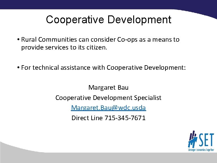 Cooperative Development • Rural Communities can consider Co-ops as a means to provide services