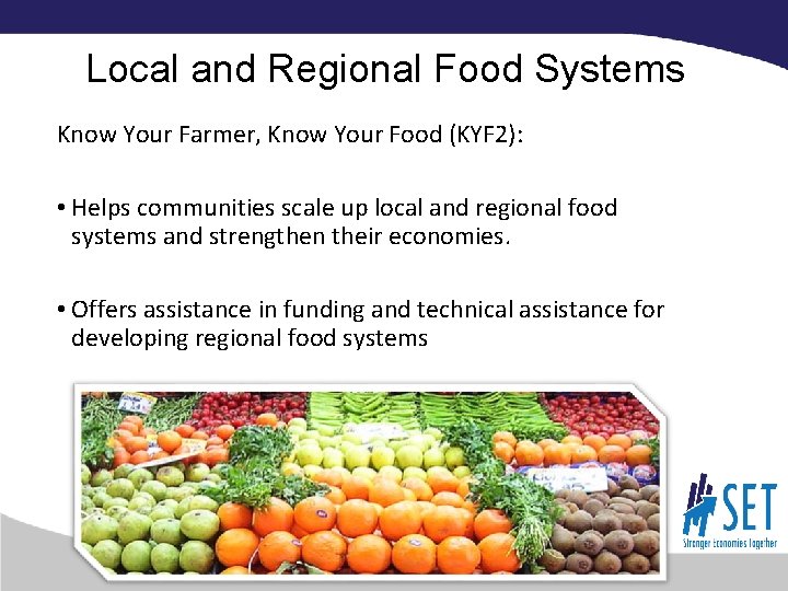 Local and Regional Food Systems Know Your Farmer, Know Your Food (KYF 2): •