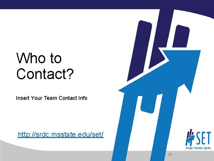 Who to Contact? Insert Your Team Contact Info http: //srdc. msstate. edu/set/ 28 