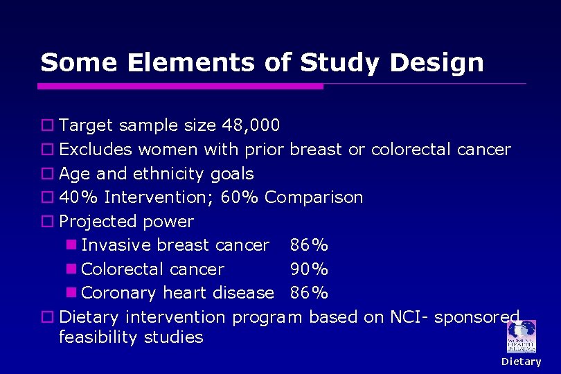 Some Elements of Study Design o Target sample size 48, 000 o Excludes women