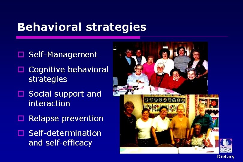 Behavioral strategies o Self-Management o Cognitive behavioral strategies o Social support and interaction o