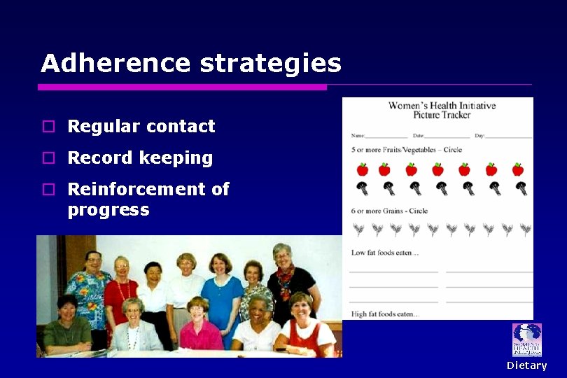 Adherence strategies o Regular contact o Record keeping o Reinforcement of progress Dietary 