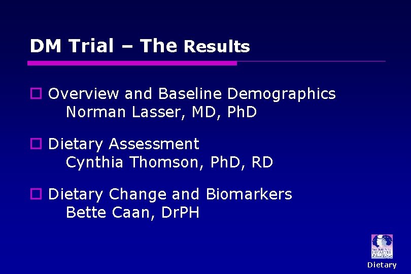 DM Trial – The Results o Overview and Baseline Demographics Norman Lasser, MD, Ph. DM Trial – The Results o Overview and Baseline Demographics Norman Lasser, MD, Ph.