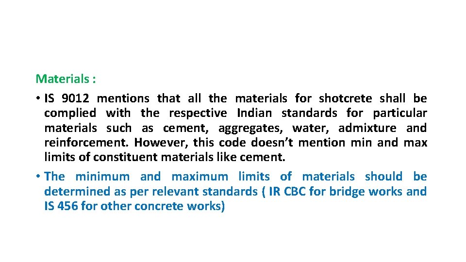 Materials : • IS 9012 mentions that all the materials for shotcrete shall be