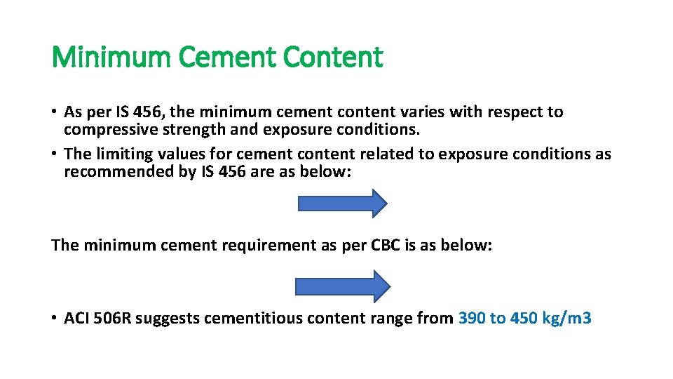 Minimum Cement Content • As per IS 456, the minimum cement content varies with