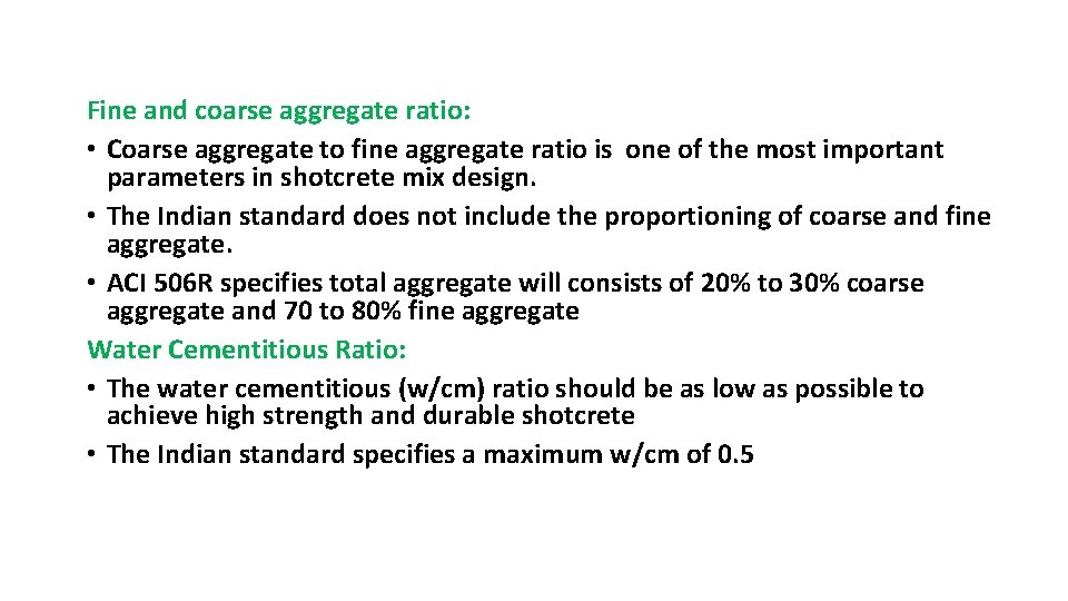 Fine and coarse aggregate ratio: • Coarse aggregate to fine aggregate ratio is one