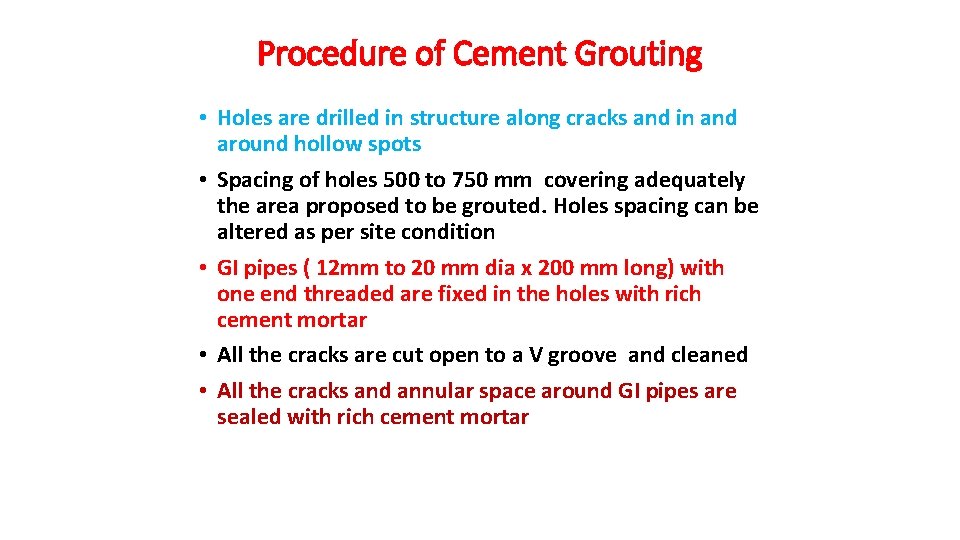 Procedure of Cement Grouting • Holes are drilled in structure along cracks and in