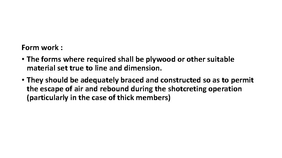 Form work : • The forms where required shall be plywood or other suitable