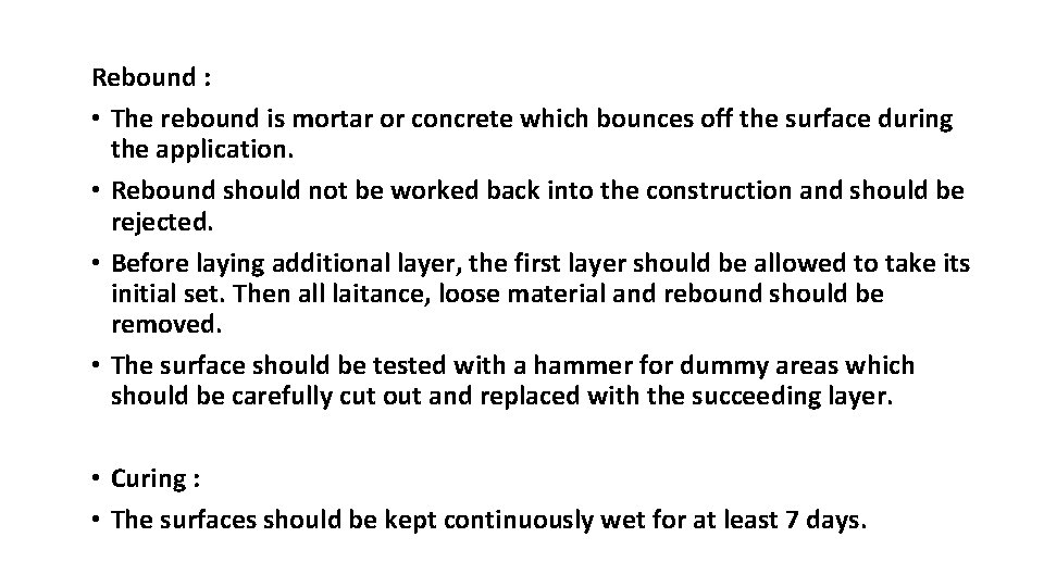 Rebound : • The rebound is mortar or concrete which bounces off the surface