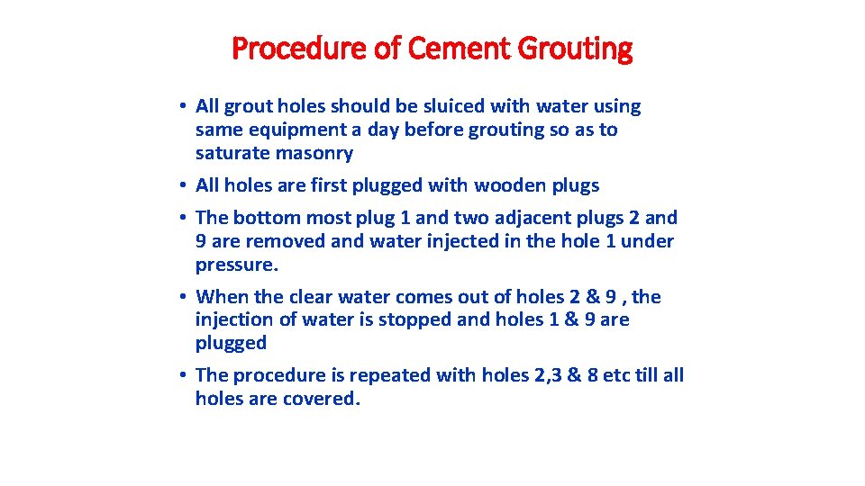 Procedure of Cement Grouting • All grout holes should be sluiced with water using