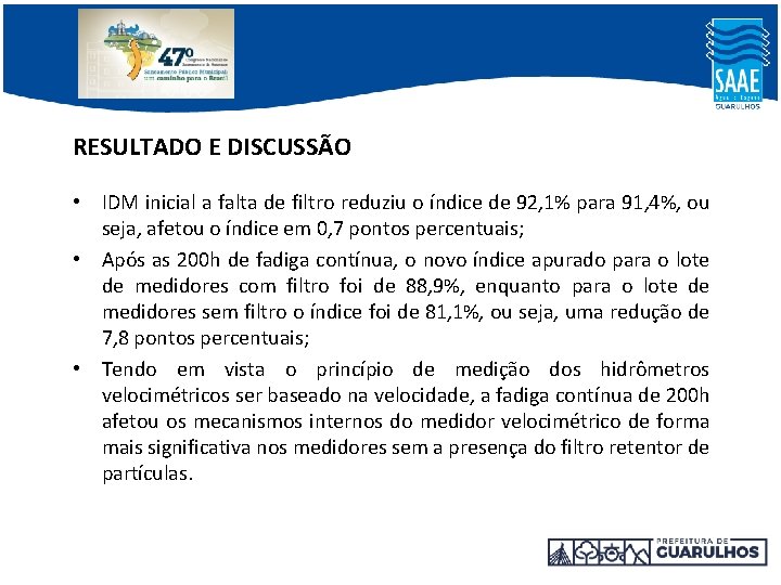 RESULTADO E DISCUSSÃO • IDM inicial a falta de filtro reduziu o índice de RESULTADO E DISCUSSÃO • IDM inicial a falta de filtro reduziu o índice de