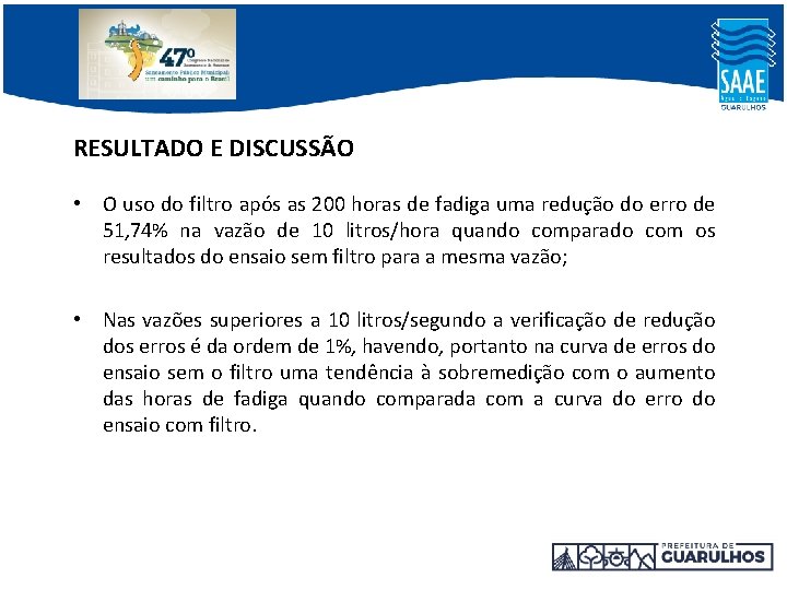 RESULTADO E DISCUSSÃO • O uso do filtro após as 200 horas de fadiga RESULTADO E DISCUSSÃO • O uso do filtro após as 200 horas de fadiga