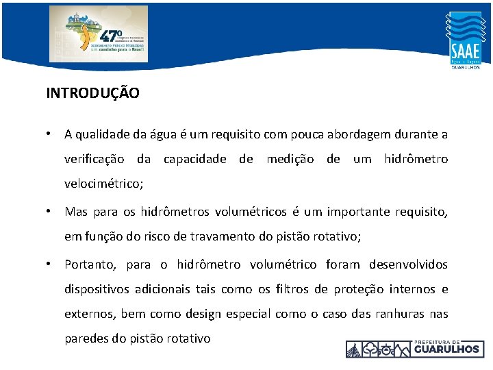 INTRODUÇÃO • A qualidade da água é um requisito com pouca abordagem durante a INTRODUÇÃO • A qualidade da água é um requisito com pouca abordagem durante a