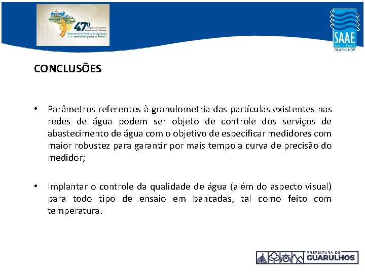 CONCLUSÕES • Parâmetros referentes à granulometria das partículas existentes nas redes de água podem CONCLUSÕES • Parâmetros referentes à granulometria das partículas existentes nas redes de água podem