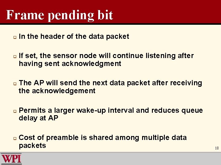 Frame pending bit q q q In the header of the data packet If