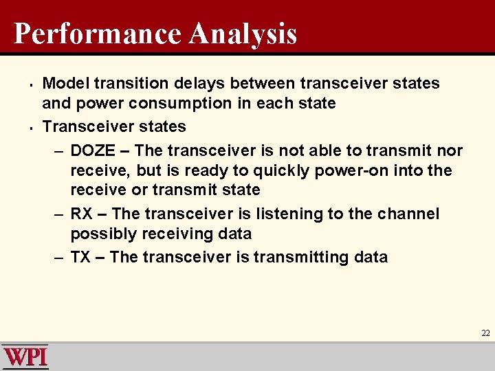 Performance Analysis § § Model transition delays between transceiver states and power consumption in