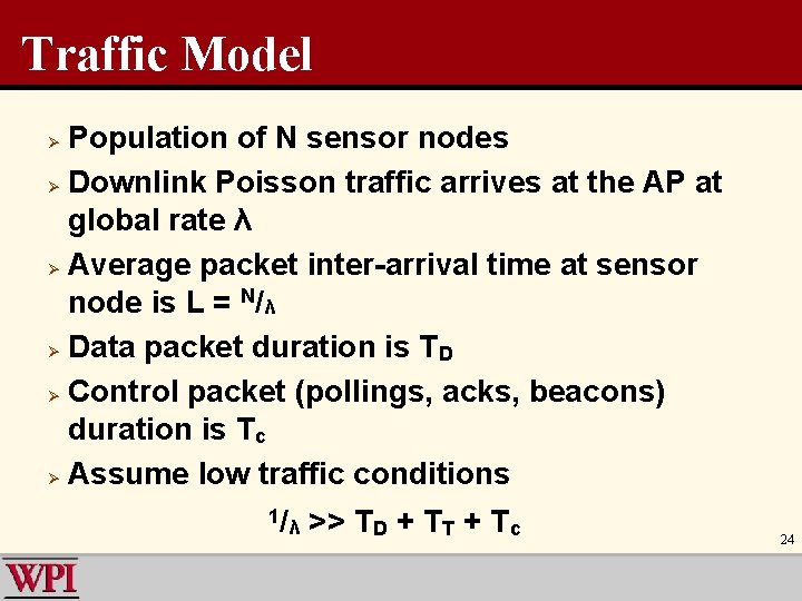 Traffic Model Population of N sensor nodes Ø Downlink Poisson traffic arrives at the