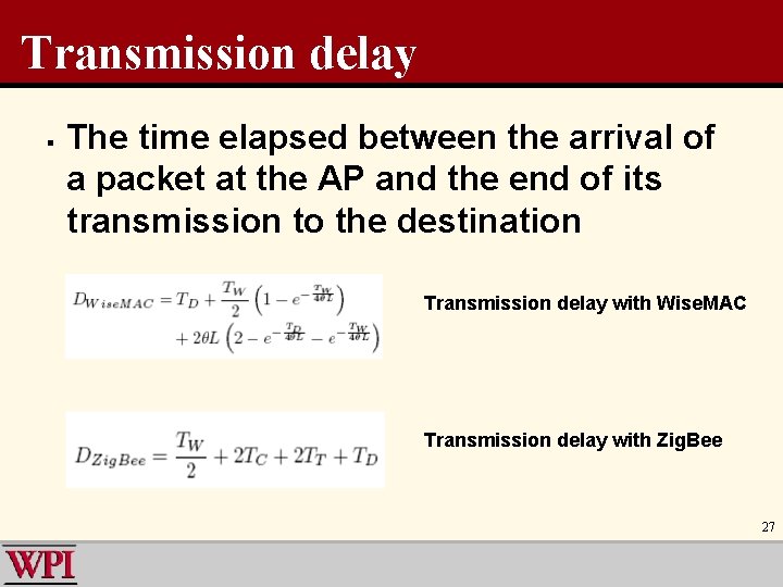 Transmission delay § The time elapsed between the arrival of a packet at the