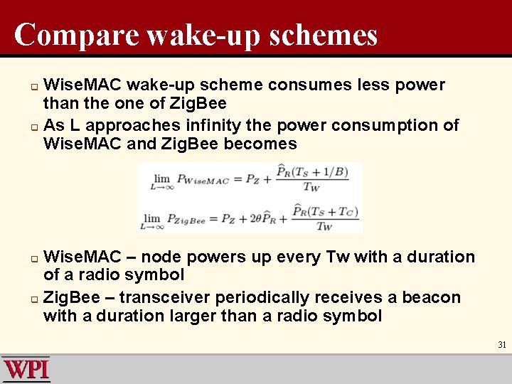 Compare wake-up schemes Wise. MAC wake-up scheme consumes less power than the one of