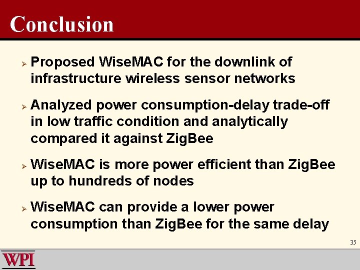 Conclusion Ø Ø Proposed Wise. MAC for the downlink of infrastructure wireless sensor networks