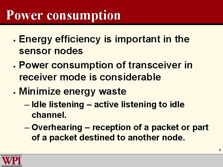 Power consumption § § § Energy efficiency is important in the sensor nodes Power