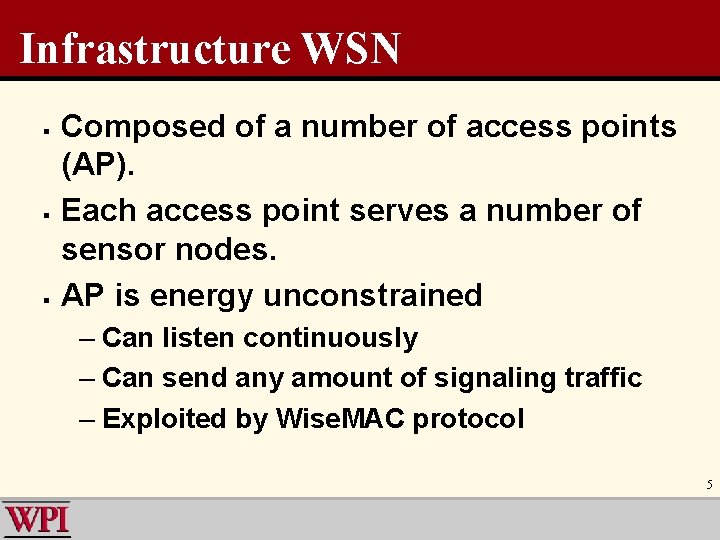 Infrastructure WSN § § § Composed of a number of access points (AP). Each