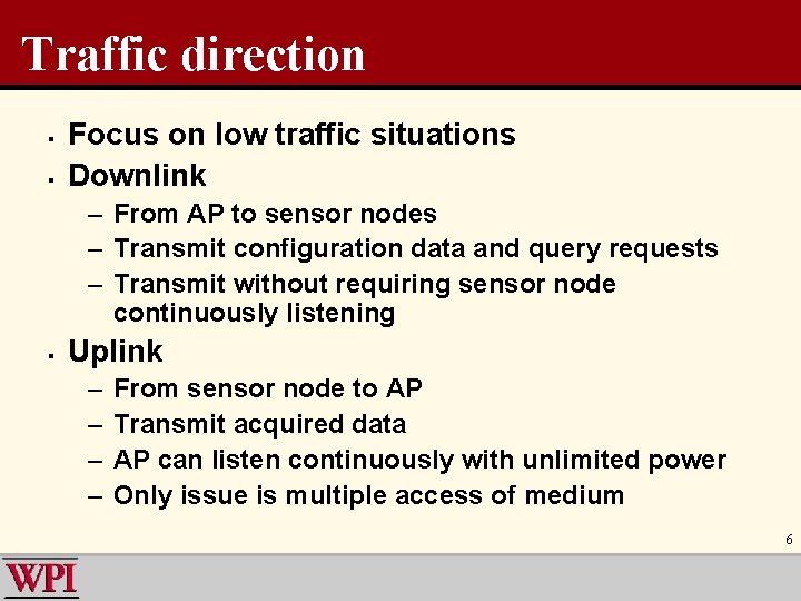 Traffic direction § § Focus on low traffic situations Downlink – From AP to