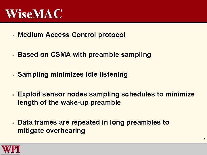 Wise. MAC § Medium Access Control protocol § Based on CSMA with preamble sampling