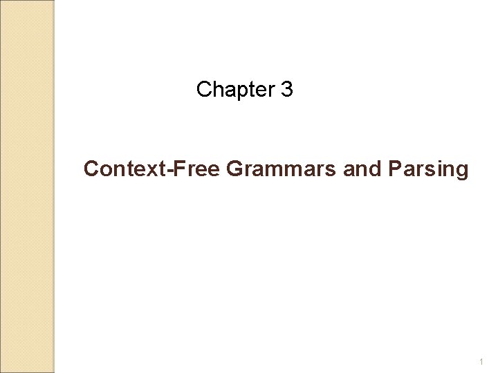 Chapter 3 Context-Free Grammars and Parsing 1 