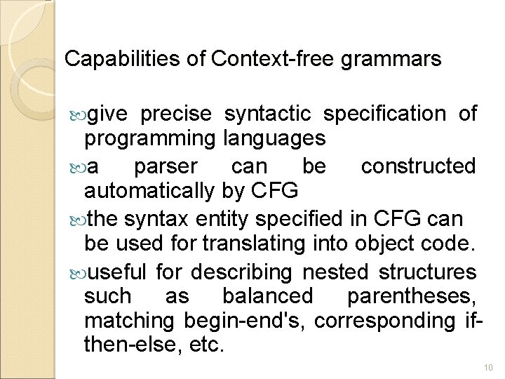 Capabilities of Context-free grammars give precise syntactic specification of programming languages a parser can