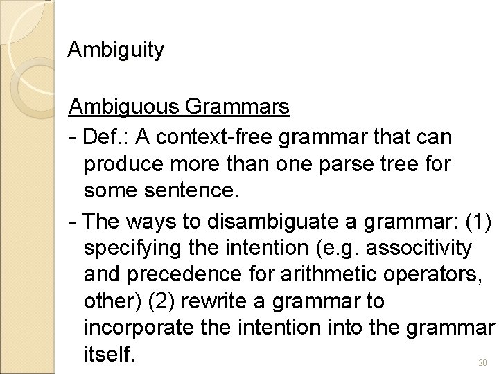 Ambiguity Ambiguous Grammars - Def. : A context-free grammar that can produce more than