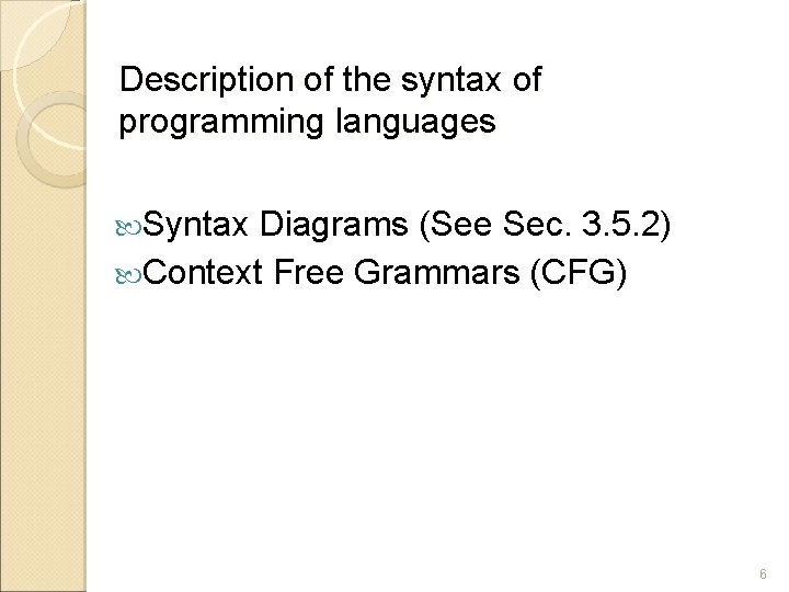 Description of the syntax of programming languages Syntax Diagrams (See Sec. 3. 5. 2)