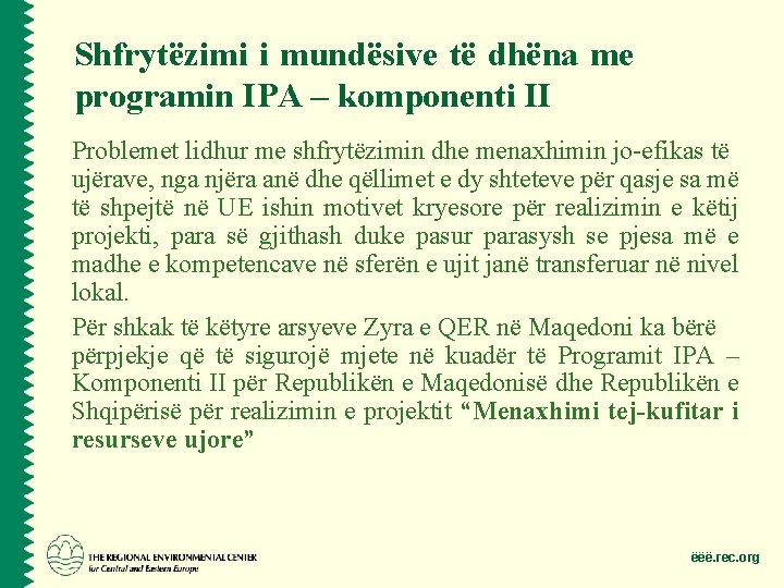Shfrytëzimi i mundësive të dhëna me programin IPA – komponenti II Problemet lidhur me