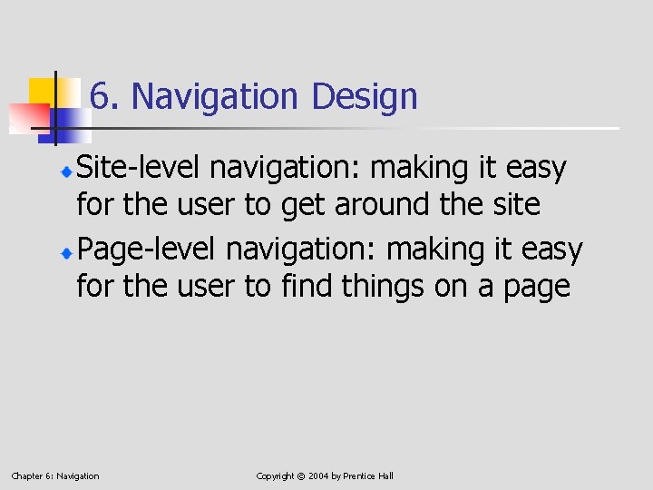 6. Navigation Design Site-level navigation: making it easy for the user to get around