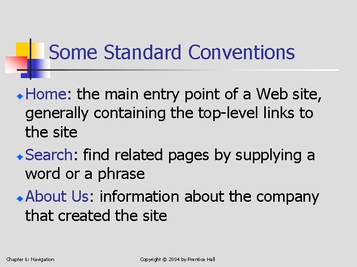 Some Standard Conventions Home: the main entry point of a Web site, generally containing