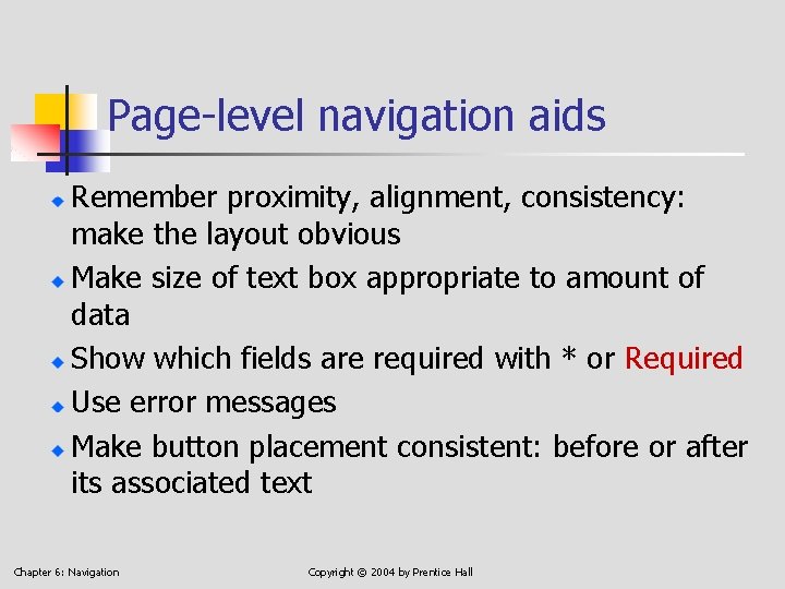 Page-level navigation aids Remember proximity, alignment, consistency: make the layout obvious Make size of