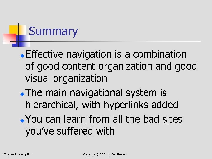 Summary Effective navigation is a combination of good content organization and good visual organization