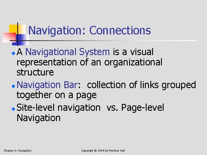 Navigation: Connections A Navigational System is a visual representation of an organizational structure Navigation