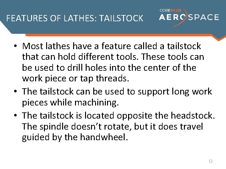 FEATURES OF LATHES: TAILSTOCK • Most lathes have a feature called a tailstock that