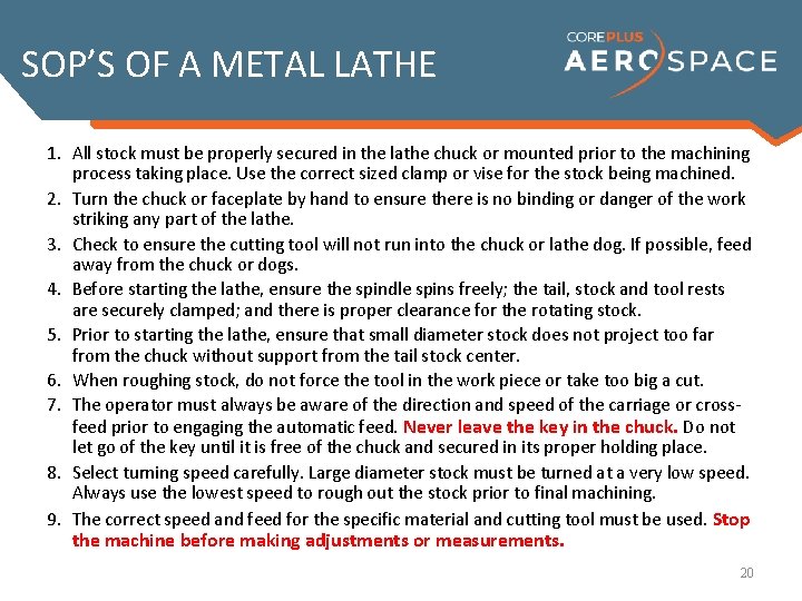 SOP’S OF A METAL LATHE 1. All stock must be properly secured in the