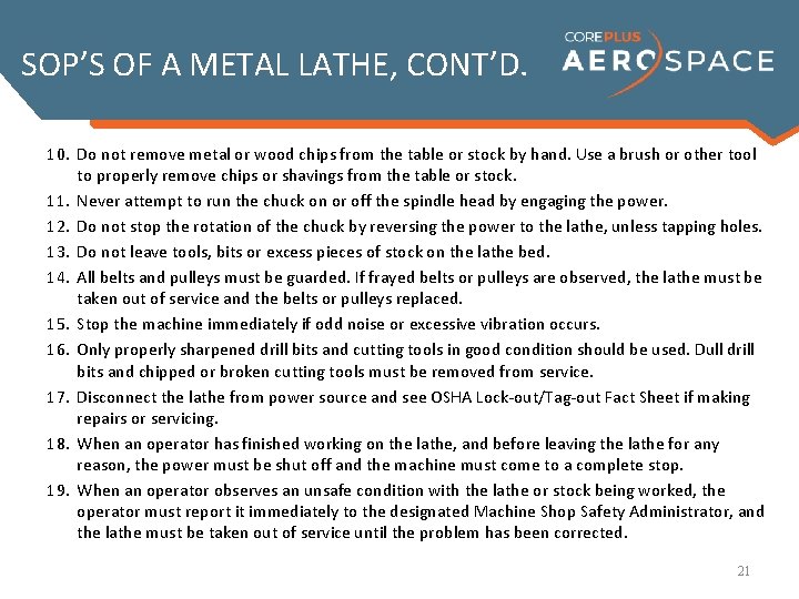 SOP’S OF A METAL LATHE, CONT’D. 10. Do not remove metal or wood chips