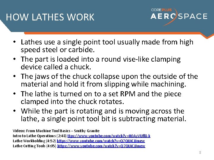 HOW LATHES WORK • Lathes use a single point tool usually made from high