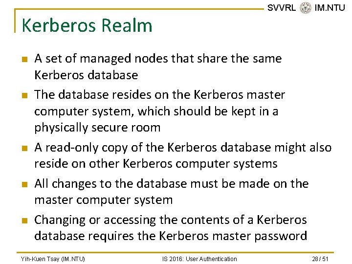 SVVRL @ IM. NTU Kerberos Realm n n n A set of managed nodes