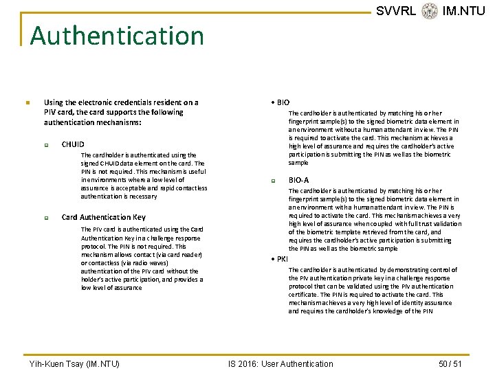 SVVRL @ IM. NTU Authentication n Using the electronic credentials resident on a PIV