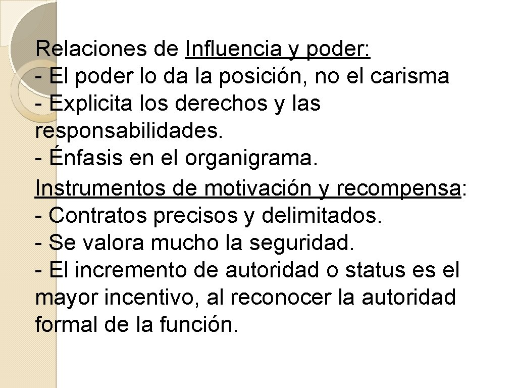 Relaciones de Influencia y poder: - El poder lo da la posición, no el