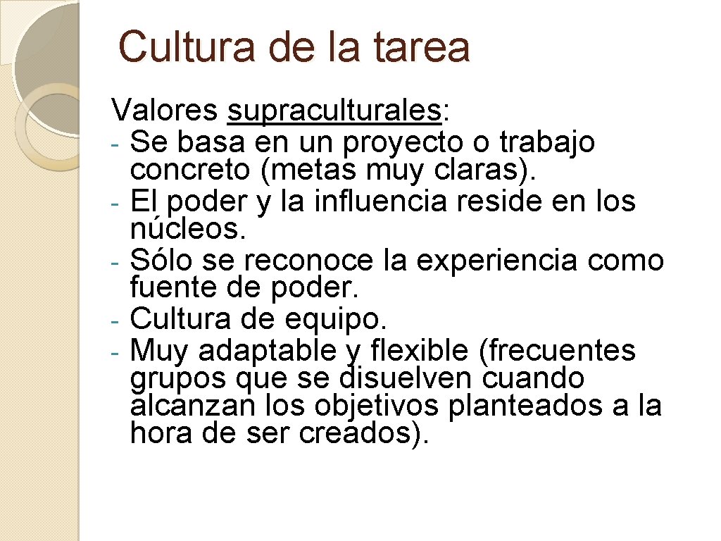 Cultura de la tarea Valores supraculturales: - Se basa en un proyecto o trabajo