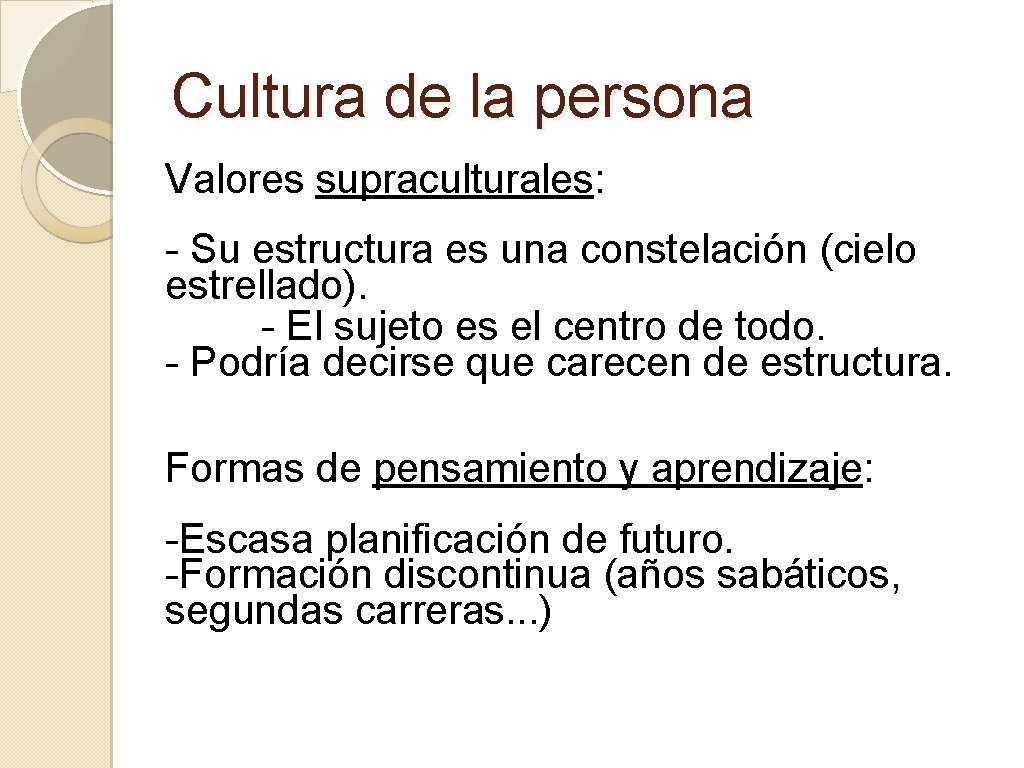 Cultura de la persona Valores supraculturales: - Su estructura es una constelación (cielo estrellado). Cultura de la persona Valores supraculturales: - Su estructura es una constelación (cielo estrellado).