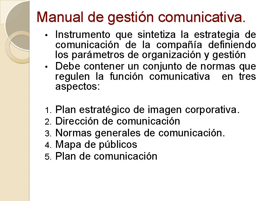 Manual de gestión comunicativa. Instrumento que sintetiza la estrategia de comunicación de la compañía
