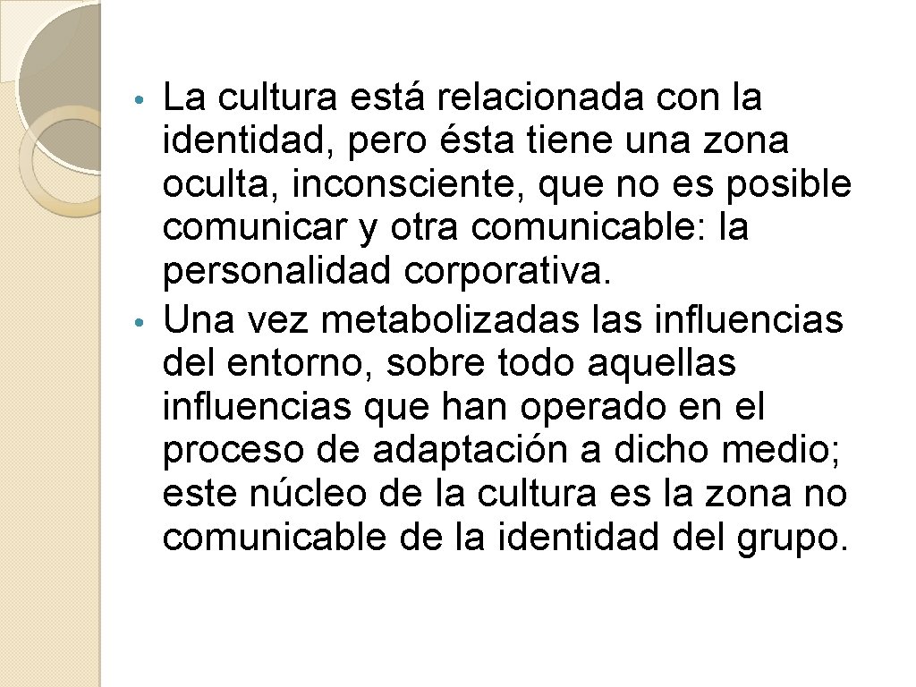 La cultura está relacionada con la identidad, pero ésta tiene una zona oculta, inconsciente,