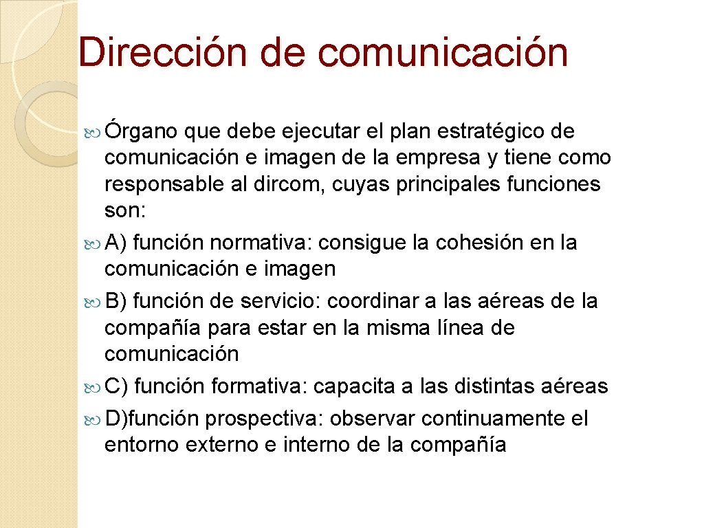 Dirección de comunicación Órgano que debe ejecutar el plan estratégico de comunicación e imagen